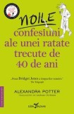 Cumpara ieftin Noile confesiuni ale unei ratate trecute de 40 de ani/Alexandra Potter, Corint