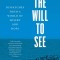 The Will to See: Dispatches from a World of Misery and Hope