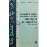 Indrumator pentru ridicarea calificarii lacatusilor din constructiile de masini (volumul 2) - 1985 - Viorel Raducu (@A77)