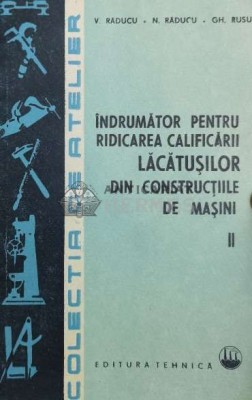 Indrumator pentru ridicarea calificarii lacatusilor din constructiile de masini (volumul 2) - 1985 - Viorel Raducu (@A77) foto