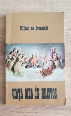 Viața mea &amp;icirc;n Hristos - Ioan de Cronstadt (Kronstadt) foto