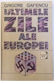 ULTIMELE ZILE ALE EUROPEI-GRIGORE GAFENCU,BUC.1992