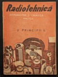 rara anii 1940 RADIO TEHNICA &ndash; INTRODUCERE si CALAUZA PRACTICA &ndash; 2. Principii II Editura Gorjan 64 pag ilustrata. Stare utilizata