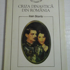 CRIZA DINASTICA DIN ROMANIA 1925-1930 - Ioan SCURTU