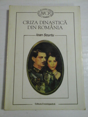 CRIZA DINASTICA DIN ROMANIA 1925-1930 - Ioan SCURTU foto