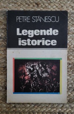 LEGENDE ISTORICE -PETRE STANESCU foto