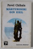 MARTURISIRI DIN EXIL de PAVEL CHIHAIA , 1994 , * PREZINTA SUBLINIERI USOARE CU PIXUL