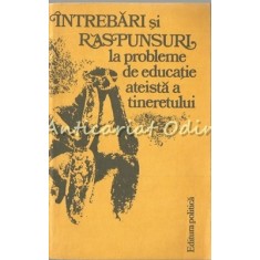 Intrebari Si Raspunsuri La Probleme De Educatie Ateista A Tineretului - P. Berar