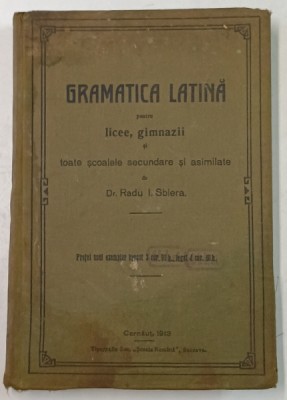 GRAMATICA LATINA PENTRU LICEE , GIMNAZII ..de Dr. RADU I. SBIERA , CERNAUTI , 1913 foto