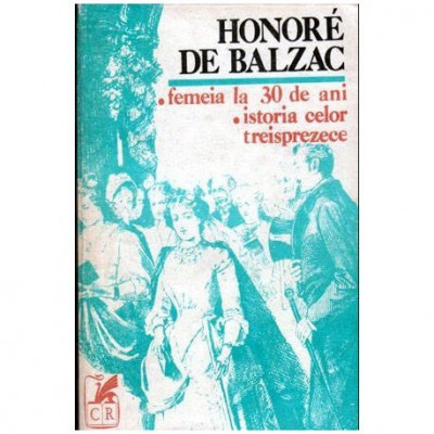 Honore de Balzac - Femeia la 30 de ani. Istoria celor treisprezece - 104218 foto