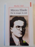 MIRCEA ELIADE DE LA MAGIE LA MIT de MOSHE IDEL , 2014 , PREZINTA HALOURI DE APA