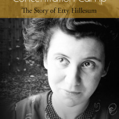 Beauty and Horror in a Concentration Camp: The Story of Etty Hillesum