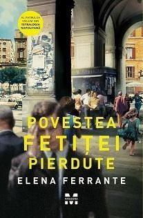 Povestea fetitei pierdute (Tetralogia Napolitana, vol. 4) &amp;ndash; Elena Ferrante foto