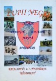 Lupii Negri - Batalionul 151 Infanterie Razboieni, Colectiv, 2010, 65 pagini, Istorie Romania
