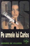 Gerard de Villiers - SAS: Pe urmele lui Carlos