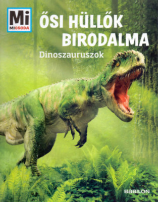Ősi h&amp;uuml;llők birodalma - Dinoszauruszok - Dinoszauruszok - Manfred Baur foto