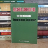 RADU MIHAI CRISAN - SECRETUL SABIEI DE FOC SAU CUM E CU PUTINTA FENOMENUL LEGIONAR , 2007 *