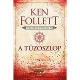 A tűzoszlop - Kingsbridge-sorozat III. - Ken Follett