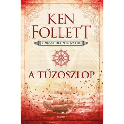 A tűzoszlop - Kingsbridge-sorozat III. - Ken Follett foto