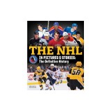 The NHL in Pictures and Stories: The Definitive History