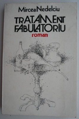 Tratament fabulatoriu &amp;ndash; Mircea Nedelciu foto