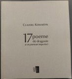 Cumpara ieftin CLAUDIU KOMARTIN - 17 POEME DE DRAGOSTE SI UN PANTOUM IMPERFECT (2022) [DEDICATIE / AUTOGRAF]