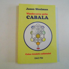 VINDECAREA PRIN CABALA , CALEA TREZIRII SUFLETULUI de JASON SHULMAN 2006