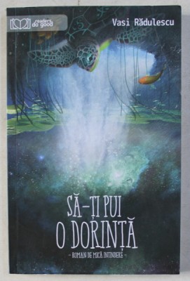 SA-TI PUI O DORINTA de VASI RADULESCU , 2019 foto
