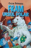 Fram, ursul polar - Cezar Petrescu