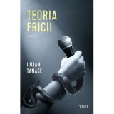 Teoria fricii - Iulian Tanase