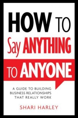 How to Say Anything to Anyone: A Guide to Building Business Relationships That Really Work foto
