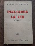 DEMOSTENE BOTEZ- INALTAREA LA CER, ed.princeps, brosata,1938