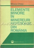 Cumpara ieftin Elemente Minore in Minereuri Neferoase Romania - Mioara Chesu, Editura Tehnica 1983, Geografie, Stiinta, Carte