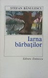 Iarna barbatilor - Stefan Banulescu