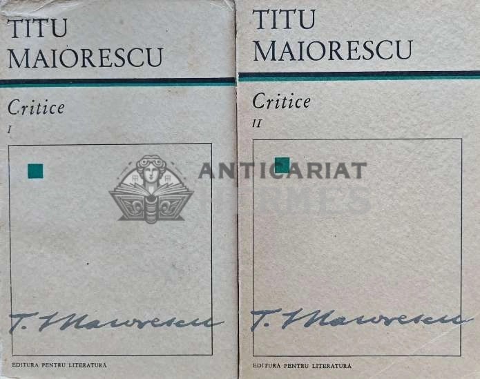 Critice (2 volume) - 1967 - Titu Maiorescu (E202)