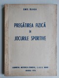 Pregatirea fizica in jocurile sportive - Emil Blaga - Oradea 1978