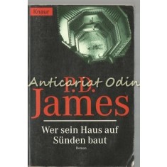 Wer Sein Haus Auf Suenden Baut. Roman - P. D. James