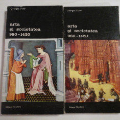 ARTA SI SOCIETATEA 980-1420 - GEORGES DUBY - (2 VOL)