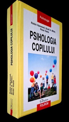 Psihologia copilului (CU SUBLINIERI SI NOTATII) Harwood, Miller, Vasta, Polirom 2010, titlul orig. Child Psychology. Development in a Changing Society foto