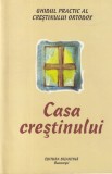 Cumpara ieftin Ghidul practic al crestinului ortodox. Ce trebuie sa stim despre: Casa