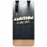 Husa silicon pentru Xiaomi Mi 9, Ambition Is My Shit