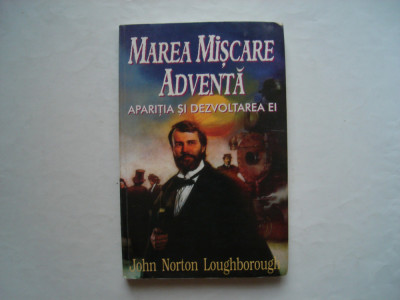 Marea miscare adventista. Aparitia si dezvoltarea ei - John Norton Loughborough foto