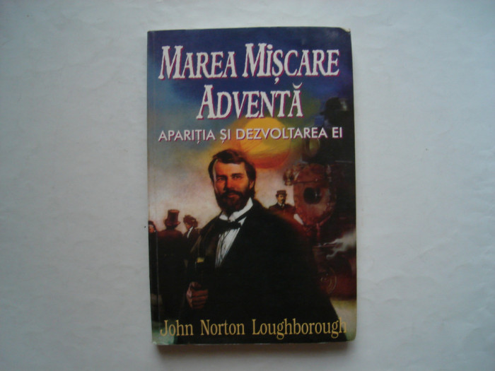 Marea miscare adventista. Aparitia si dezvoltarea ei - John Norton Loughborough