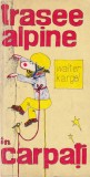 Trasee Alpine Carpati - Walter Kargel, Ghid Montan (1976), Hărți detaliate, Excursii, Sport-Turism
