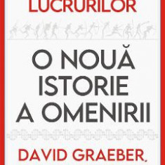 Zorii tuturor lucrurilor. O noua istorie a omenirii - David Graeber, David Wengrow