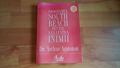 PROGRAMUL SOUTH BEACH PENTRU SANATATEA INIMII-DR. ARTHUR AGATSTON foto