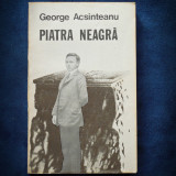 PIATRA NEAGRA - GEORGE ACSINTEANU
