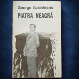 Piatra Neagra - George Acsinteanu - Roman Beletristica