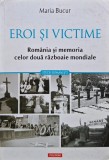 Eroi și victime: Rom&acirc;nia și memoria celor două războaie mondiale - 2019 - Maria Bucur (@N26)