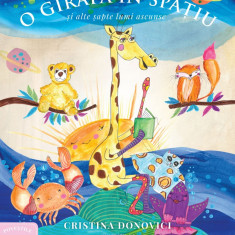 Povestile Cristinei. O girafa in spatiu si alte sapte lumi ascunse | Cristina Donovici